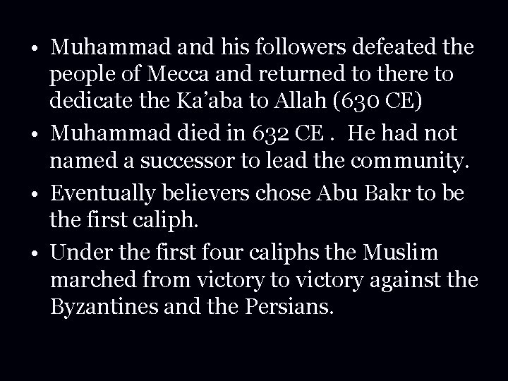  • Muhammad and his followers defeated the people of Mecca and returned to