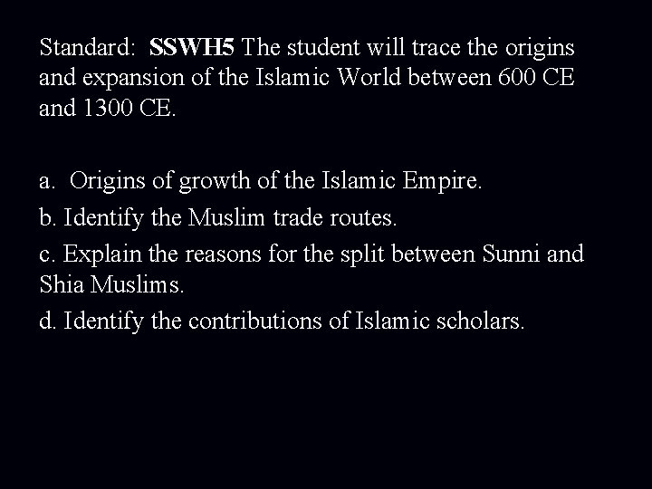 Standard: SSWH 5 The student will trace the origins and expansion of the Islamic