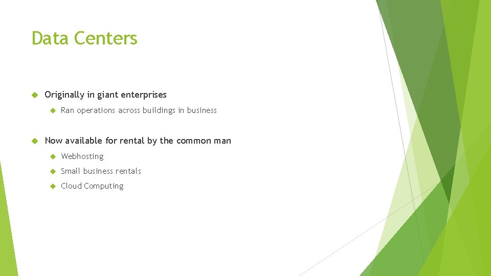 Data Centers Originally in giant enterprises Ran operations across buildings in business Now available