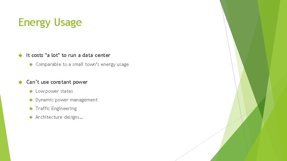 Energy Usage It costs *a lot* to run a data center Comparable to a