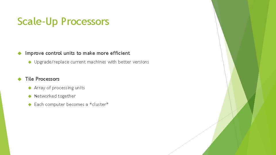 Scale-Up Processors Improve control units to make more efficient Upgrade/replace current machines with better