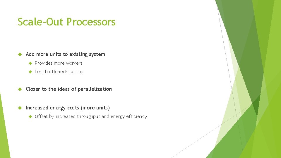 Scale-Out Processors Add more units to existing system Provides more workers Less bottlenecks at