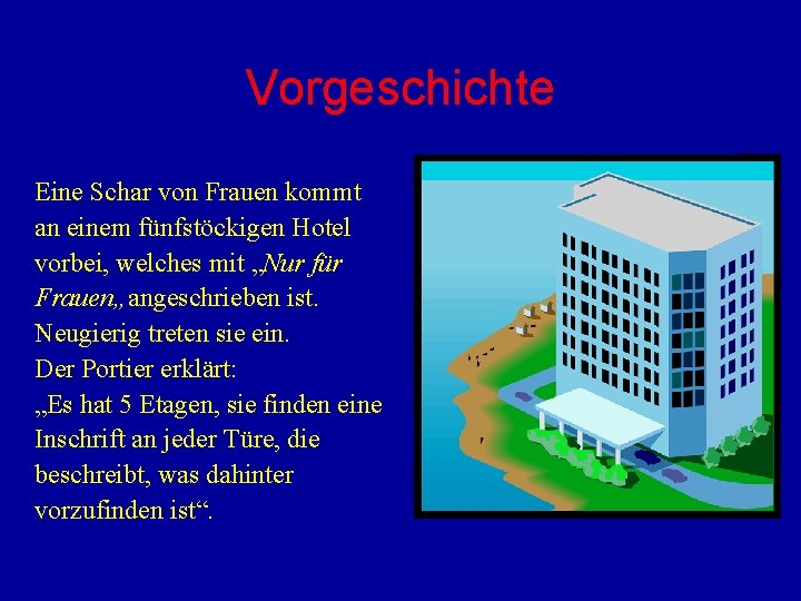 Vorgeschichte Eine Schar von Frauen kommt an einem fünfstöckigen Hotel vorbei, welches mit „Nur