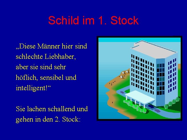 Schild im 1. Stock „Diese Männer hier sind schlechte Liebhaber, aber sie sind sehr