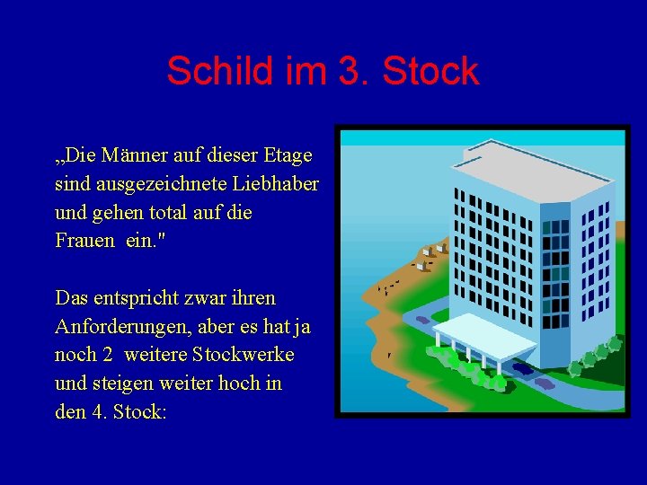 Schild im 3. Stock „Die Männer auf dieser Etage sind ausgezeichnete Liebhaber und gehen