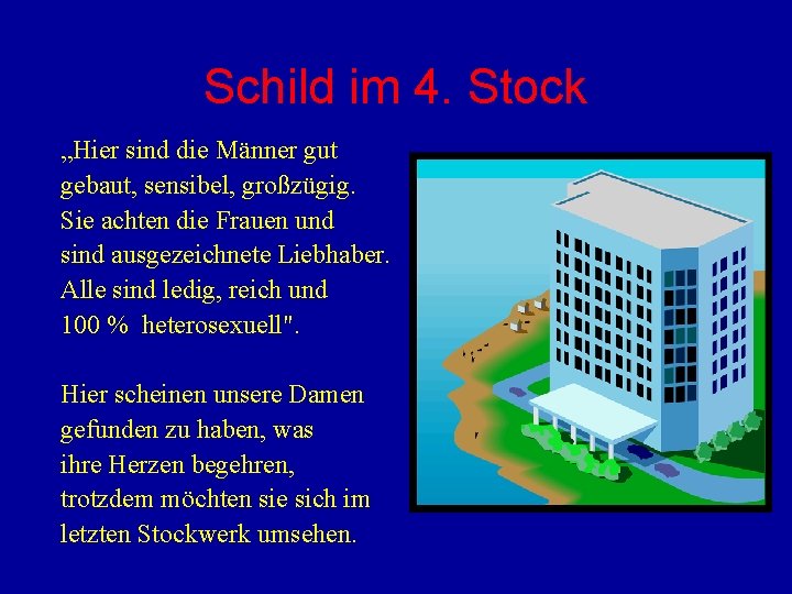 Schild im 4. Stock „Hier sind die Männer gut gebaut, sensibel, großzügig. Sie achten