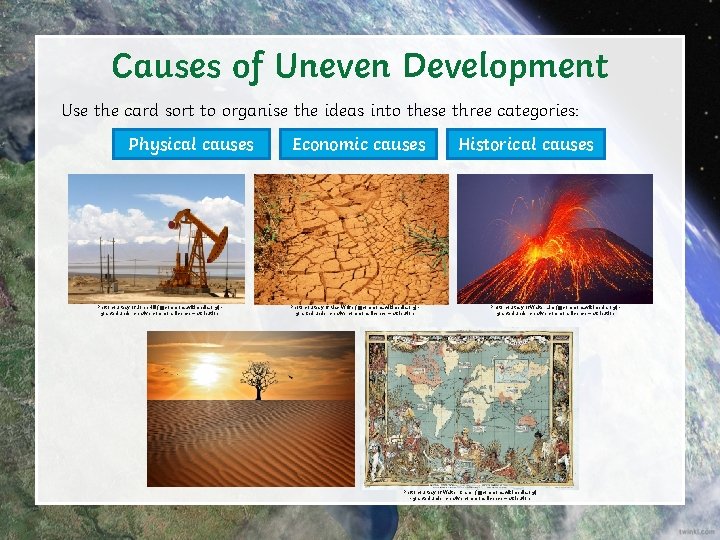 Causes of Uneven Development Use the card sort to organise the ideas into these