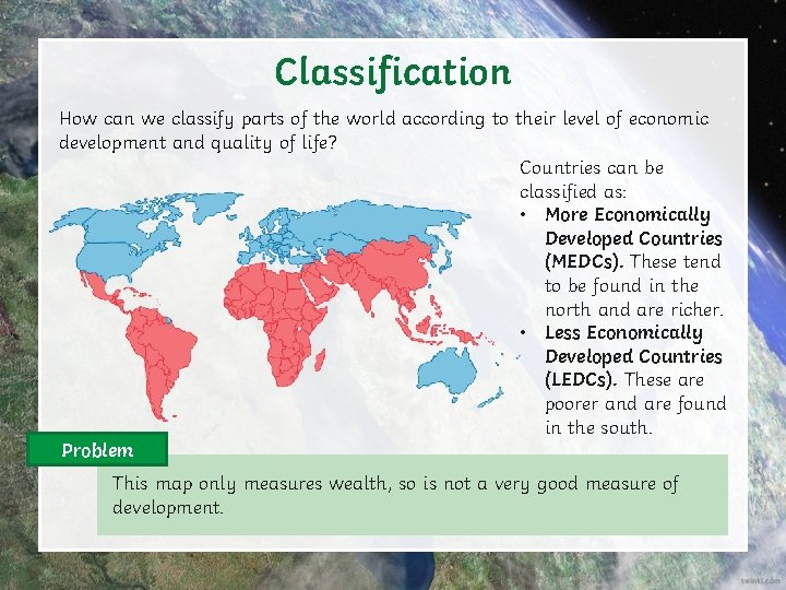 Classification How can we classify parts of the world according to their level of