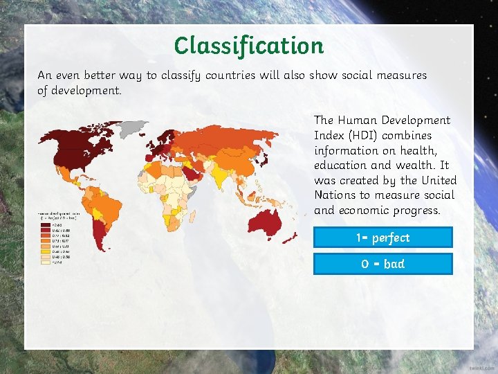 Classification An even better way to classify countries will also show social measures of