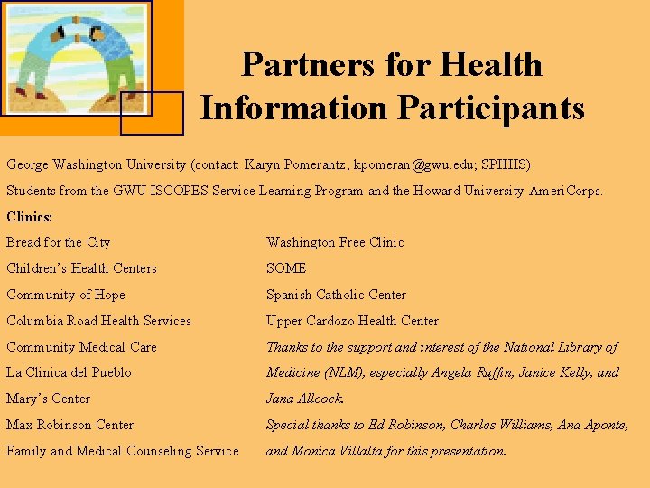 Partners for Health Information Participants George Washington University (contact: Karyn Pomerantz, kpomeran@gwu. edu; SPHHS)