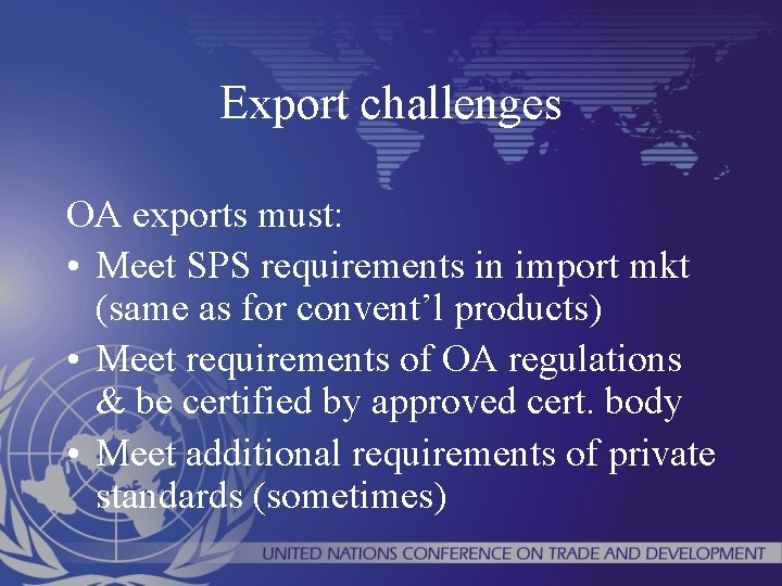 Export challenges OA exports must: • Meet SPS requirements in import mkt (same as