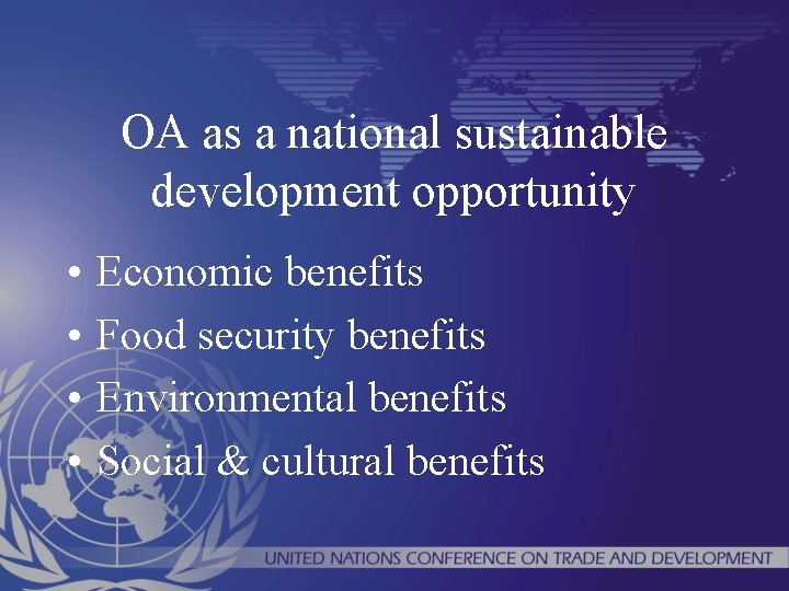 OA as a national sustainable development opportunity • • Economic benefits Food security benefits