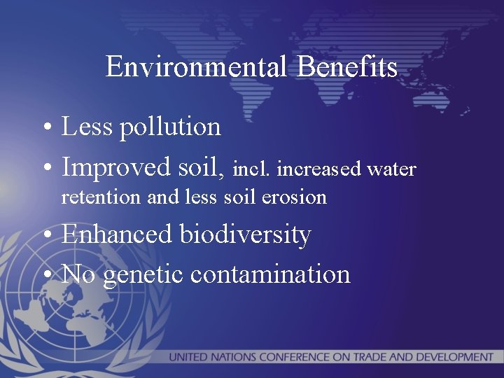 Environmental Benefits • Less pollution • Improved soil, incl. increased water retention and less