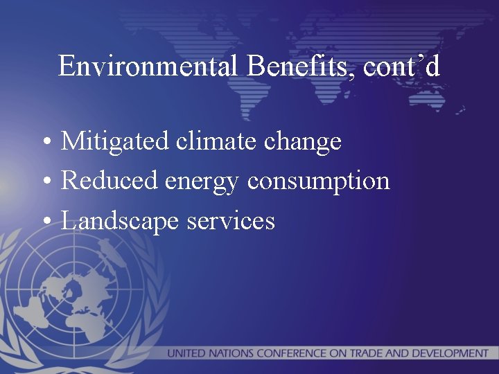 Environmental Benefits, cont’d • Mitigated climate change • Reduced energy consumption • Landscape services