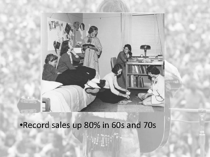  • Record sales up 80% in 60 s and 70 s 