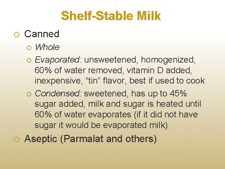 Shelf-Stable Milk Canned Whole Evaporated: unsweetened, homogenized, 60% of water removed, vitamin D added,