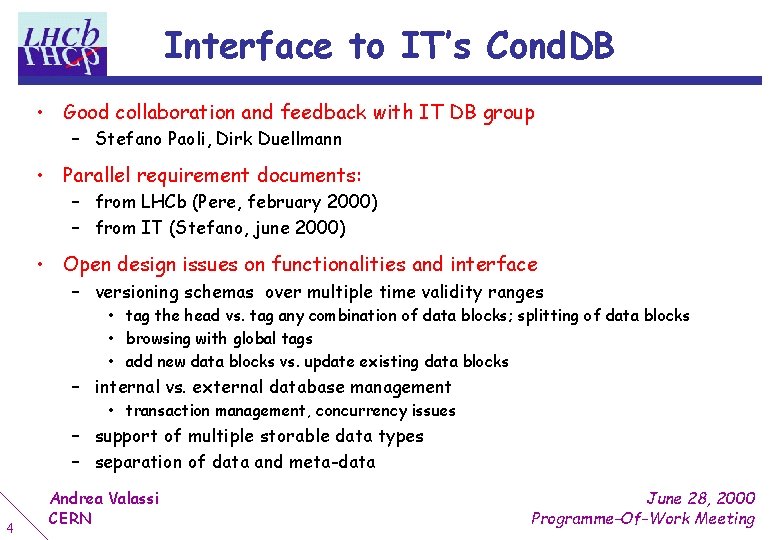 Interface to IT’s Cond. DB • Good collaboration and feedback with IT DB group