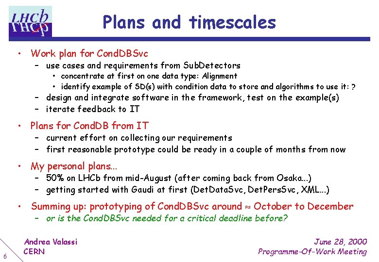 Plans and timescales • Work plan for Cond. DBSvc – use cases and requirements