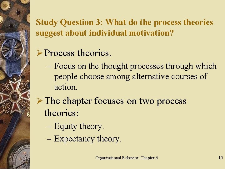 Study Question 3: What do the process theories suggest about individual motivation? Ø Process