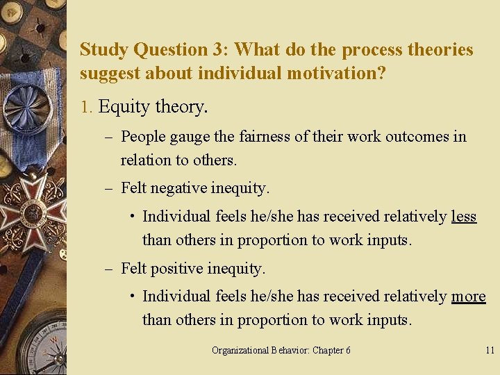 Study Question 3: What do the process theories suggest about individual motivation? 1. Equity