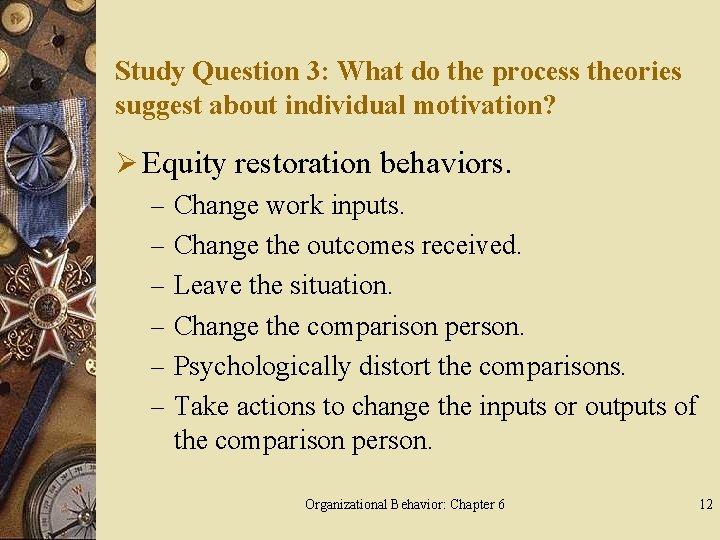 Study Question 3: What do the process theories suggest about individual motivation? Ø Equity