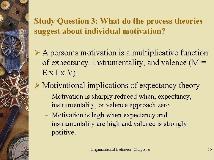 Study Question 3: What do the process theories suggest about individual motivation? Ø A