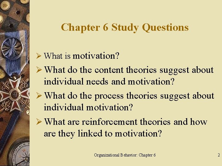 Chapter 6 Study Questions Ø What is motivation? Ø What do the content theories