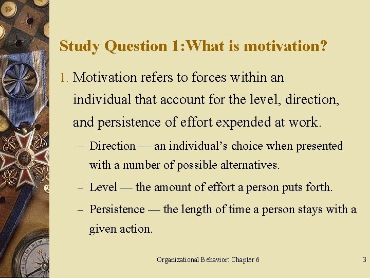Study Question 1: What is motivation? 1. Motivation refers to forces within an individual