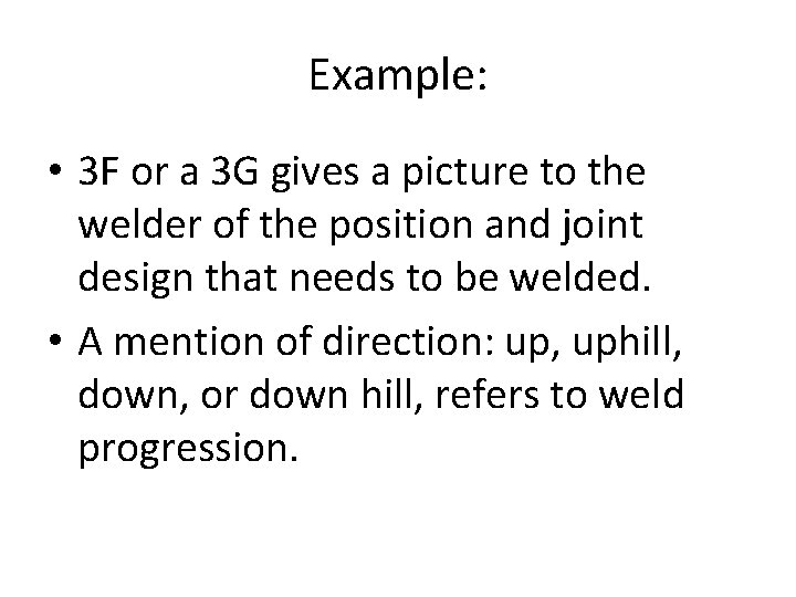 Example: • 3 F or a 3 G gives a picture to the welder