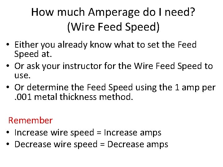 How much Amperage do I need? (Wire Feed Speed) • Either you already know