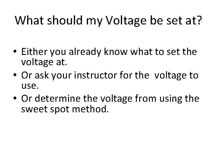 What should my Voltage be set at? • Either you already know what to What should my Voltage be set at? • Either you already know what to