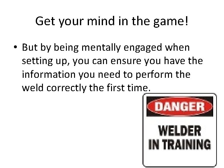 Get your mind in the game! • But by being mentally engaged when setting Get your mind in the game! • But by being mentally engaged when setting
