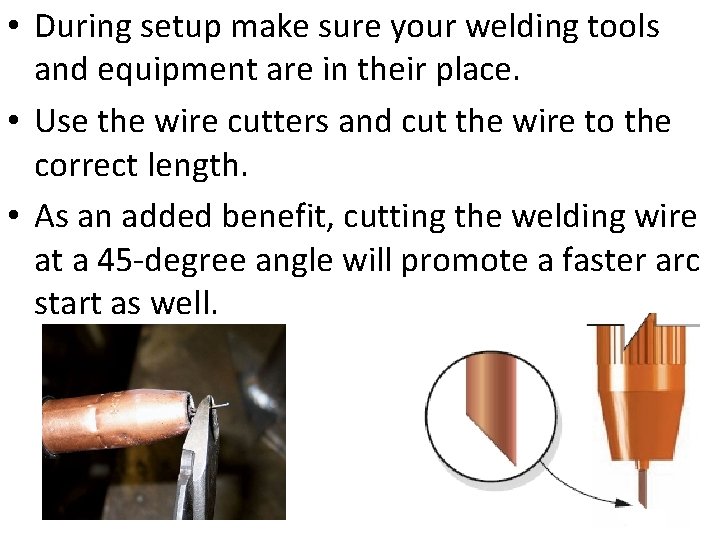  • During setup make sure your welding tools and equipment are in their