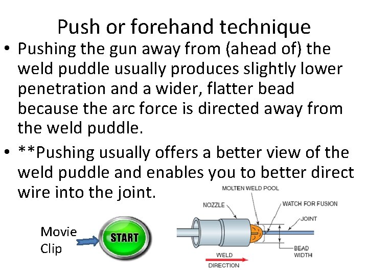 Push or forehand technique • Pushing the gun away from (ahead of) the weld