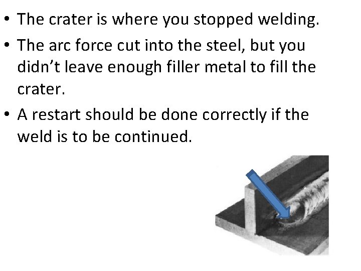  • The crater is where you stopped welding. • The arc force cut