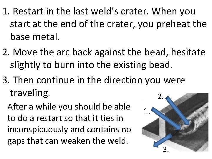 1. Restart in the last weld’s crater. When you start at the end of