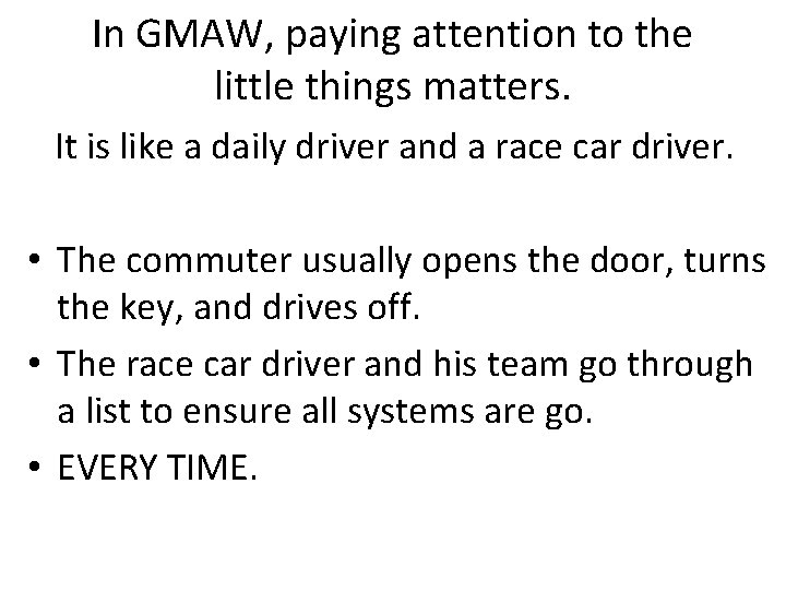 In GMAW, paying attention to the little things matters. It is like a daily In GMAW, paying attention to the little things matters. It is like a daily