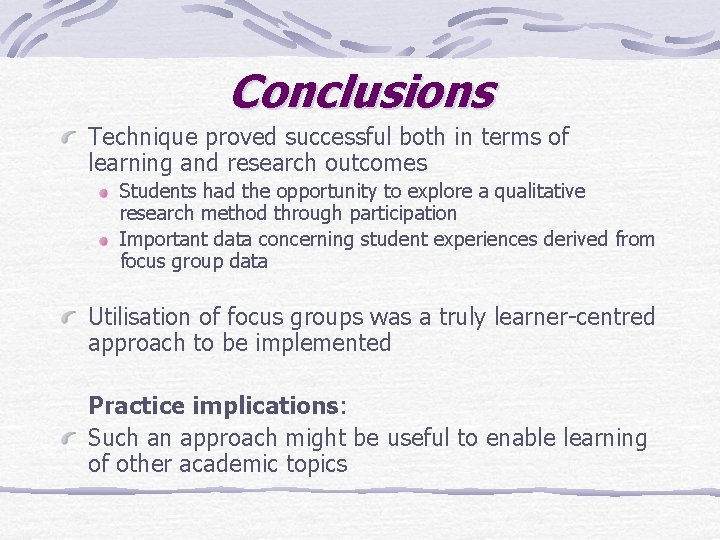 Conclusions Technique proved successful both in terms of learning and research outcomes Students had