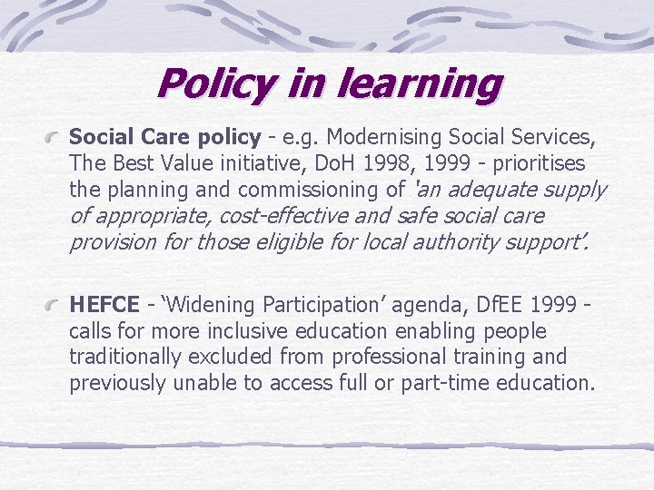 Policy in learning Social Care policy - e. g. Modernising Social Services, The Best
