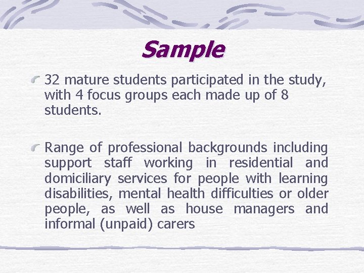Sample 32 mature students participated in the study, with 4 focus groups each made
