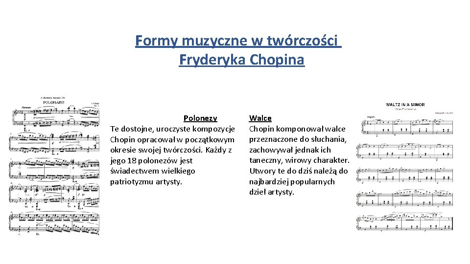 Formy muzyczne w twórczości Fryderyka Chopina Polonezy Te dostojne, uroczyste kompozycje Chopin opracował w Formy muzyczne w twórczości Fryderyka Chopina Polonezy Te dostojne, uroczyste kompozycje Chopin opracował w