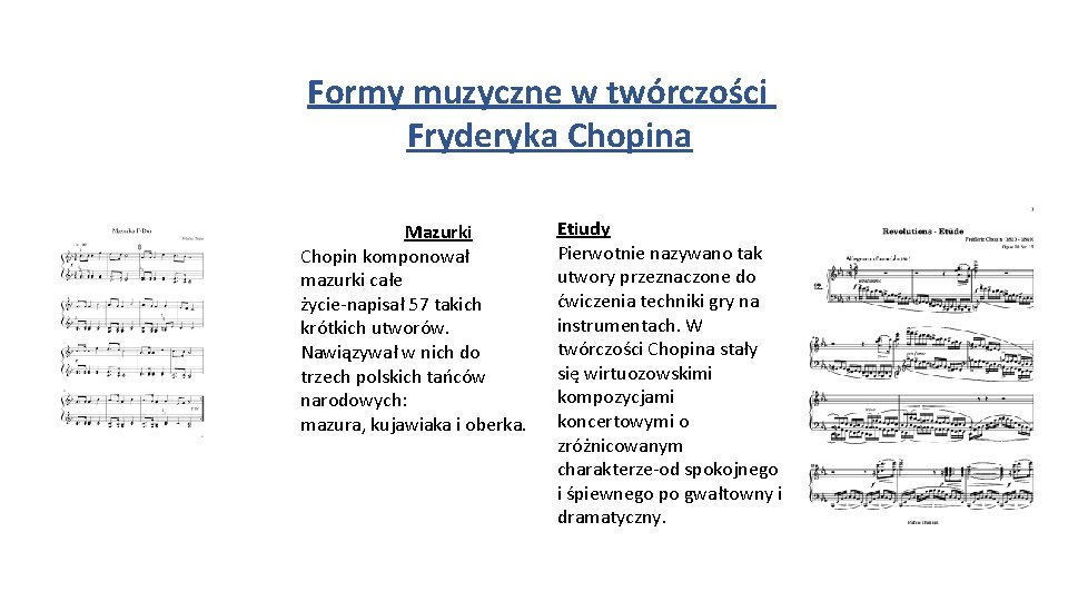 Formy muzyczne w twórczości Fryderyka Chopina Mazurki Chopin komponował mazurki całe życie-napisał 57 takich Formy muzyczne w twórczości Fryderyka Chopina Mazurki Chopin komponował mazurki całe życie-napisał 57 takich