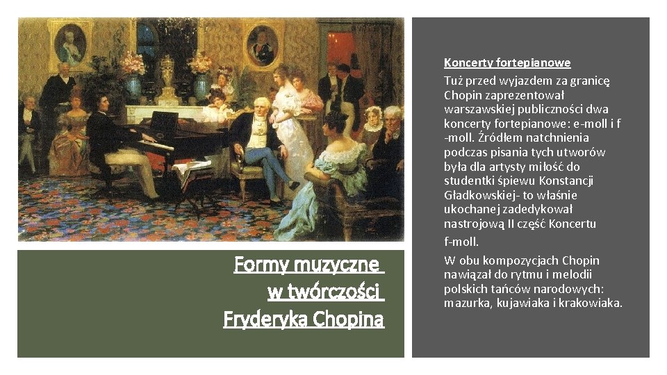 Formy muzyczne w twórczości Fryderyka Chopina Koncerty fortepianowe Tuż przed wyjazdem za granicę Chopin Formy muzyczne w twórczości Fryderyka Chopina Koncerty fortepianowe Tuż przed wyjazdem za granicę Chopin