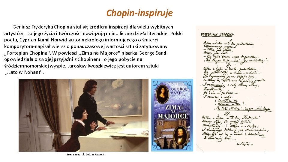 Chopin-inspiruje Geniusz Fryderyka Chopina stał się źródłem inspiracji dla wielu wybitnych artystów. Do jego Chopin-inspiruje Geniusz Fryderyka Chopina stał się źródłem inspiracji dla wielu wybitnych artystów. Do jego