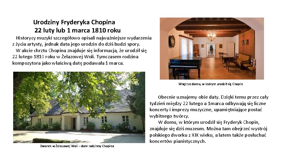 Urodziny Fryderyka Chopina 22 luty lub 1 marca 1810 roku Historycy muzyki szczegółowo opisali Urodziny Fryderyka Chopina 22 luty lub 1 marca 1810 roku Historycy muzyki szczegółowo opisali