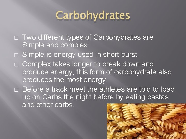 Carbohydrates � � Two different types of Carbohydrates are Simple and complex. Simple is
