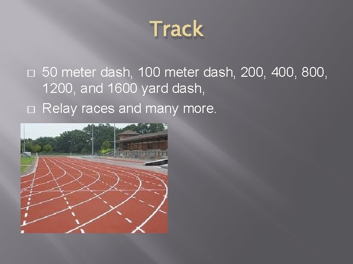 Track � � 50 meter dash, 100 meter dash, 200, 400, 800, 1200, and