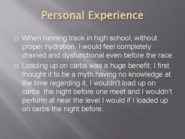 Personal Experience � � When running track in high school, without proper hydration I