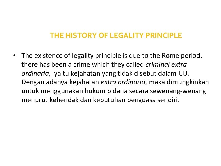 THE HISTORY OF LEGALITY PRINCIPLE • The existence of legality principle is due to