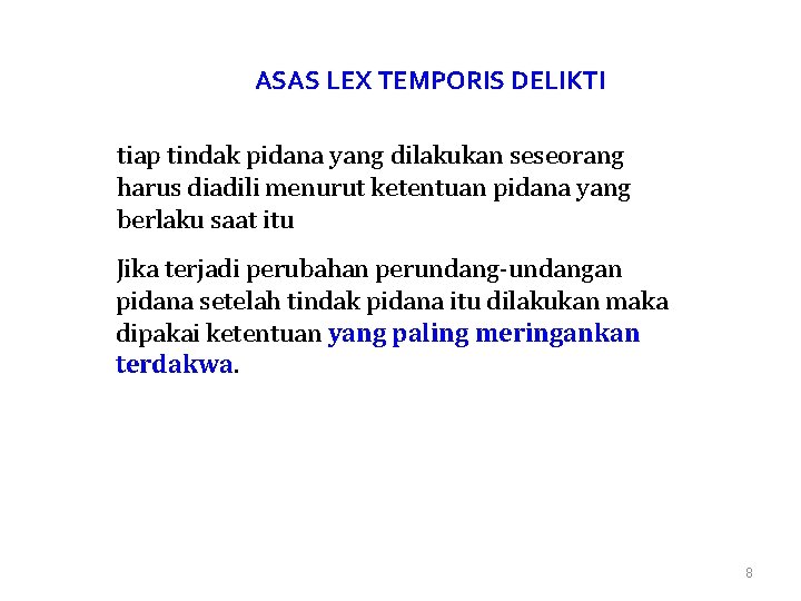 ASAS LEX TEMPORIS DELIKTI tiap tindak pidana yang dilakukan seseorang harus diadili menurut ketentuan